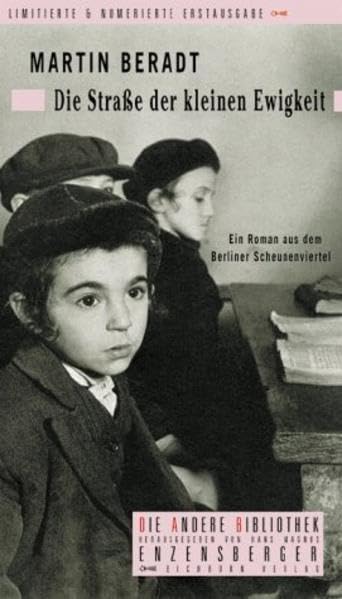 Die Strasse der kleinen Ewigkeit: Ein Roman aus dem Berliner Scheunenviertel: Ein Roman aus dem Berliner Scheunenviertel. Mit e. Essay u. e. Nachruf v. Eike Geisel (Die Andere Bibliothek) Contemporary literature