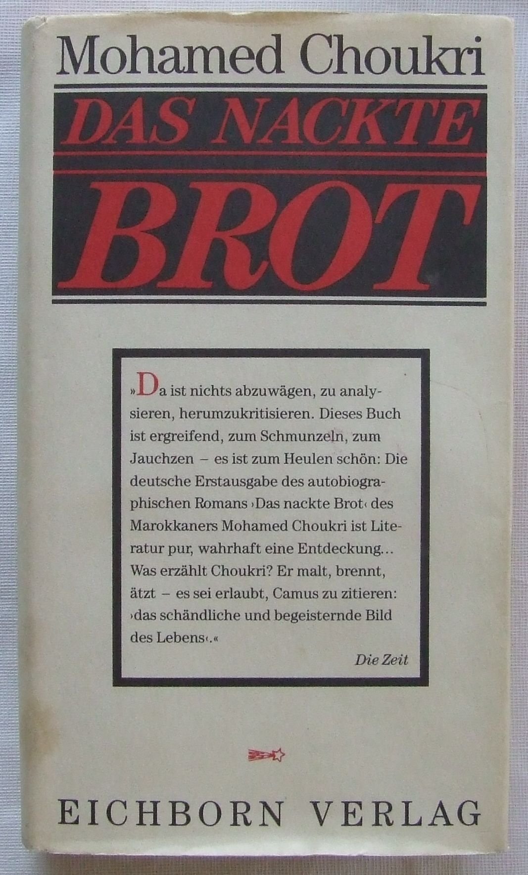 Das nackte Brot (Die Andere Bibliothek. Erfolgsausgaben) Historical Fiction