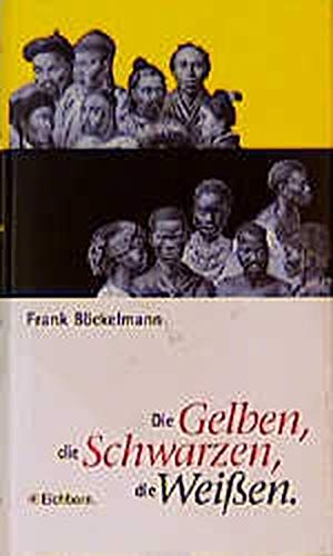 Die Gelben, die Schwarzen, die Weißen. Die Andere Bibliothek - Erfolgsausgabe (Die Andere Bibliothek. Erfolgsausgaben) Politics & History