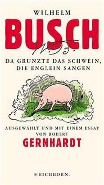Da grunzte das Schwein, die Englein sangen. Die Andere Bibliothek - Erfolgsausgabe (Die Andere Bibliothek. Erfolgsausgaben) Classics