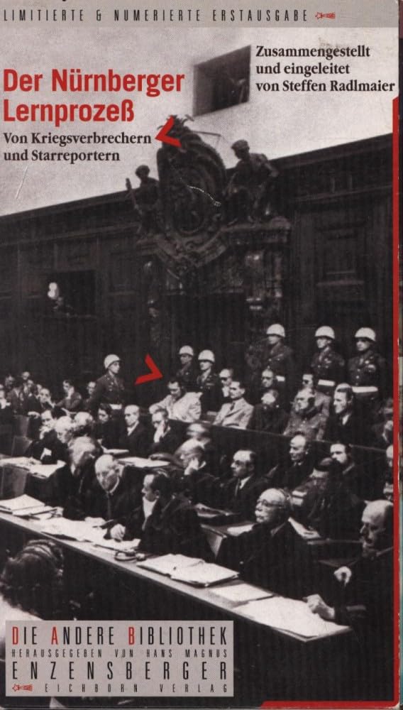 Der Nürnberger Lernprozeß. Von Kriegsverbrechern und Starreportern. Die Andere Bibliothek German history