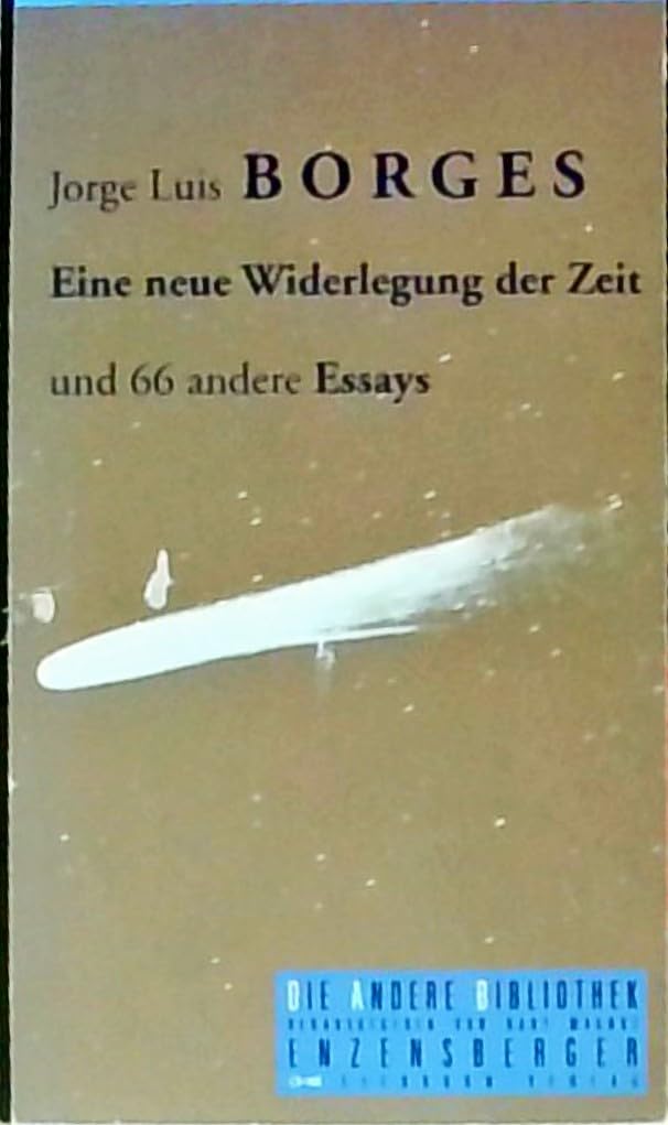Eine neue Widerlegung der Zeit und 66 andere Essays (Die Andere Bibliothek) Contemporary literature