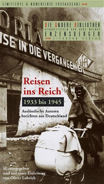 Reisen ins Reich 1933-1945: Ausländische Autoren berichten aus Deutschland (Die Andere Bibliothek) Politics & Society Books