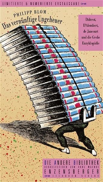 Das vernünftige Ungeheuer: Diderot, d'Alembert, de Jaucourt und die Große Enzyklopädie (Die Andere Bibliothek) Contemporary literature