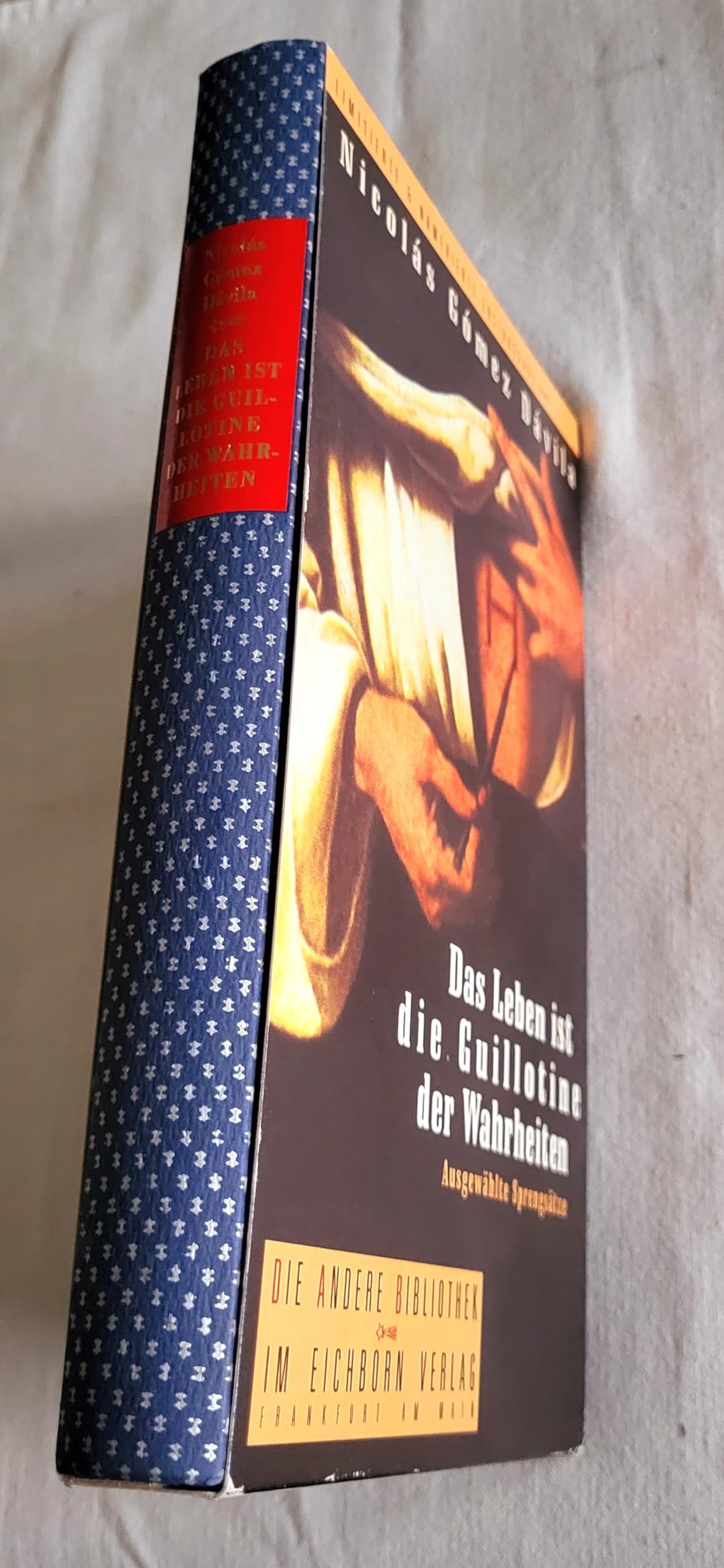 Das Leben ist die Guillotine der Wahrheiten: Ausgewählte Sprengsätze (Die Andere Bibliothek) Contemporary literature