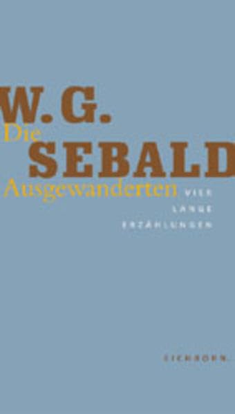 Die Ausgewanderten. Vier lange Erzählungen. Die Andere Bibliothek - Erfolgsausgabe Contemporary literature