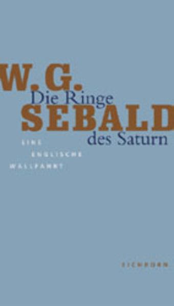 Die Ringe des Saturn. Eine englische Wallfahrt. Die Andere Bibliothek - Erfolgsausgabe Contemporary literature