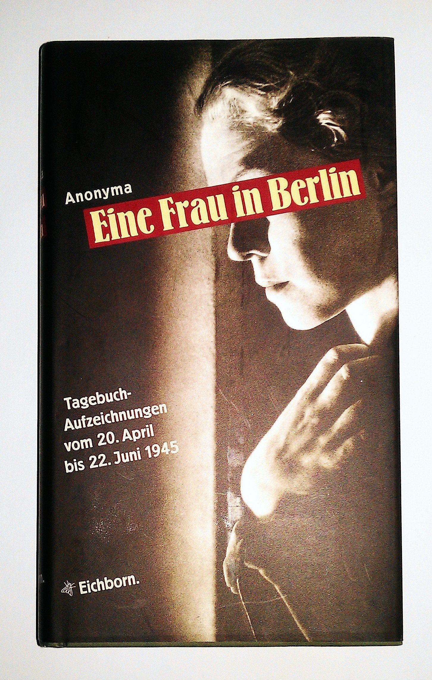 Die Andere Bibliothek: Eine Frau in Berlin. Tagebuchaufzeichnungen vom 20. April bis 22. Juni 1945 Essays & Short Stories