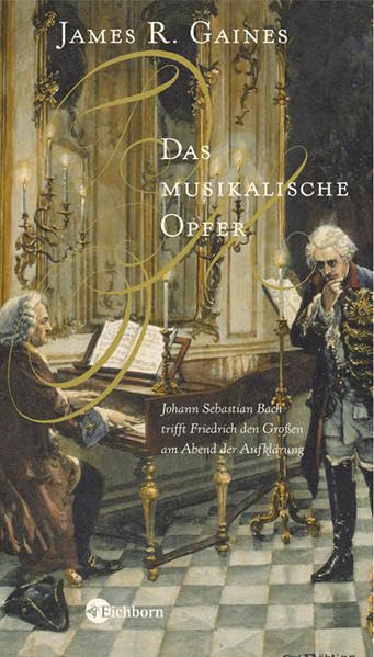 Das musikalische Opfer: Johann Sebastian Bach trifft Friedrich den Großen am Abend der Aufklärung (Die Andere Bibliothek) Pop culture
