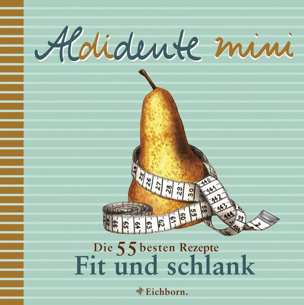 Aldidente mini Fit und schlank: Die 55 besten Rezepte Leisure, Home & Garden