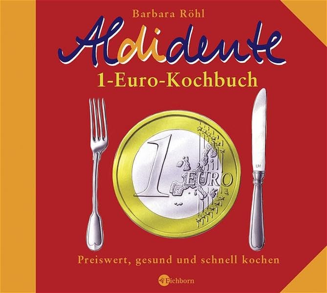 Aldidente 1-Euro-Kochbuch: Gesund, schnell und preiswert kochen Leisure, Home & Garden