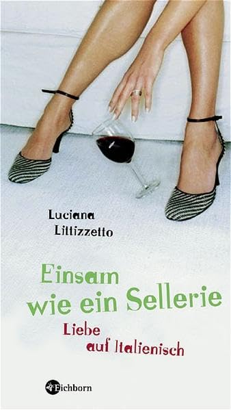 Einsam wie ein Sellerie: Liebe auf italienisch Contemporary literature