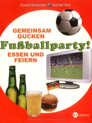 Fussballparty!: Gemeinsam Gucken, Essen und Feiern Leisure, Home & Garden