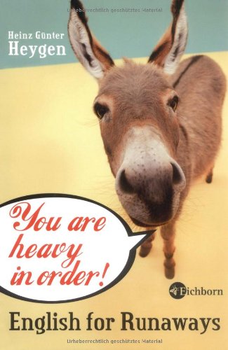You are heavy in order!: English for Runaways Humour & Satire