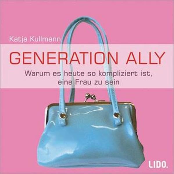 Generation Ally. Warum es heute so kompliziert ist, eine Frau zu sein. 1 CD. Memories