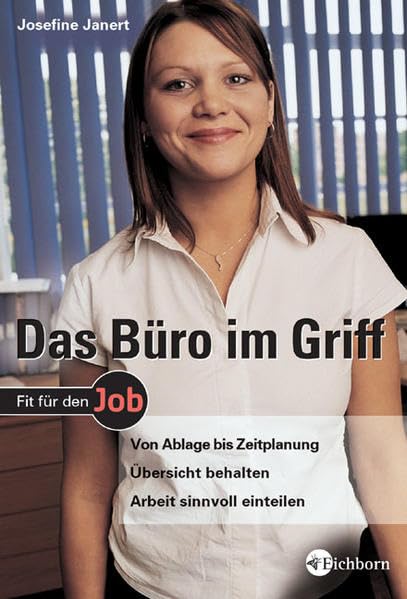 Das Büro im Griff: Von Ablage bis Zeitplanung - Übersicht behalten - Arbeit sinnvoll einteilen Business, Finance & Career