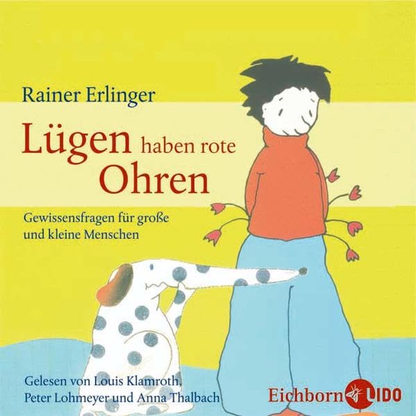Lügen haben rote Ohren: Gewissensfragen für große und kleine Menschen: Gewissensfragen für große und kleine Menschen. Szenische Lesung Philosophy