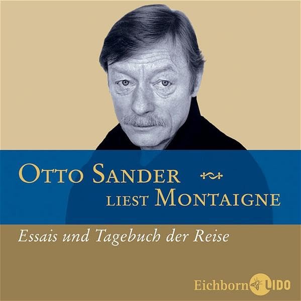 Otto Sander liest Montaigne: Essais und Tagebuch der Reise. Philosophy