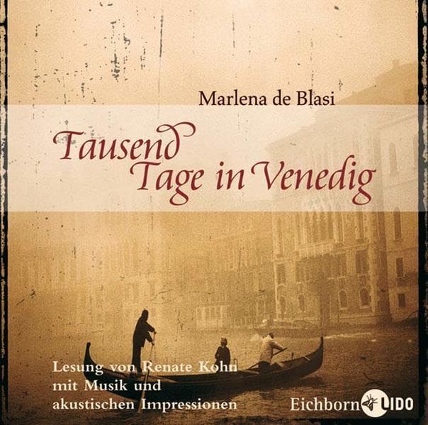 Tausend Tage in Venedig: Lesung mit Musik und akkustischen Impressionen: Lesung mit Musik und akkustischen Impressionen. Sorgsam gekürzte Fassung Contemporary literature