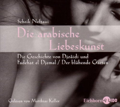 Die arabische Liebeskunst: Der blühende Garten /Die Geschichte von Djoaidi und Fadehat el Djemal Contemporary literature