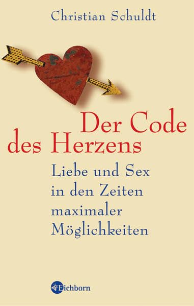 Der Code des Herzens: Liebe und Sex in den Zeiten maximaler Möglichkeiten Social Sciences