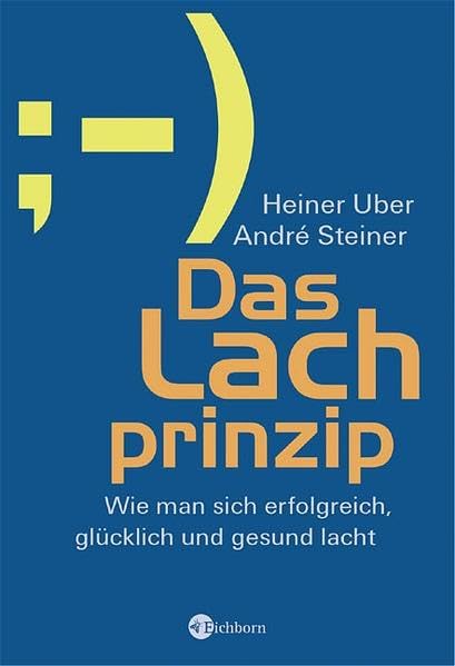 Das Lachprinzip: Wie man sich erfolgreich, glücklich und gesund lacht Health, Nutrition & Fitness