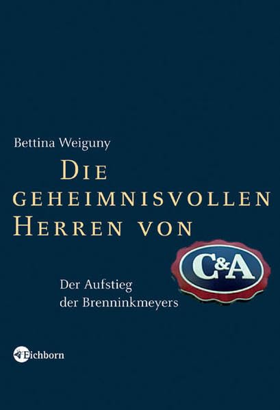 Die geheimnisvollen Herren von C&A: Der Aufstieg der Brenninkmeyers Law