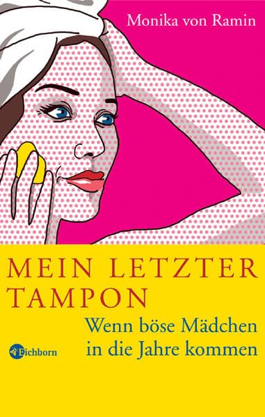 Mein letzter Tampon: Wenn böse Mädchen in die Jahre kommen Lifestyle