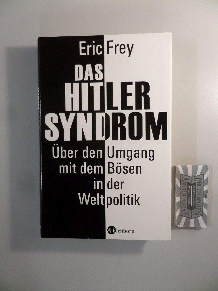 Das Hitler-Syndrom: Über den Umgang mit dem Bösen in der Weltpolitik Politics & History