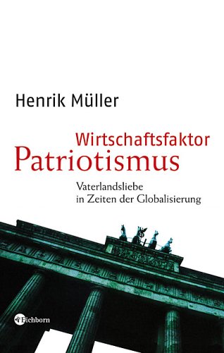 Wirtschaftsfaktor Patriotismus: Vaterlandsliebe in Zeiten der Globalisierung Law
