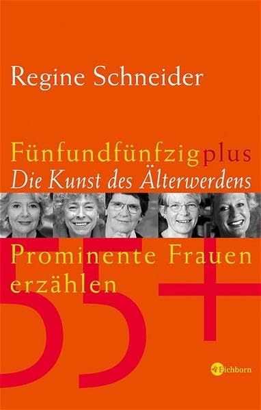 Fünfundfünfzig plus - Die Kunst des Älterwerdens: Prominente Frauen erzählen Lifestyle
