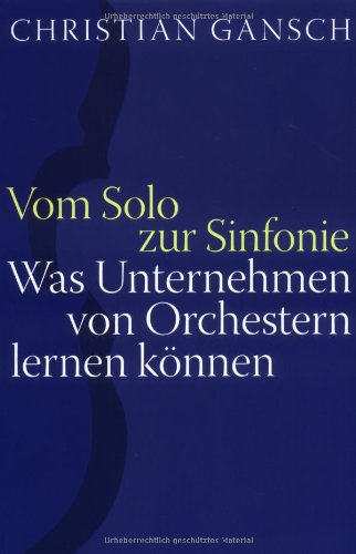 Vom Solo zur Sinfonie: Was Unternehmen von Orchestern lernen können Law