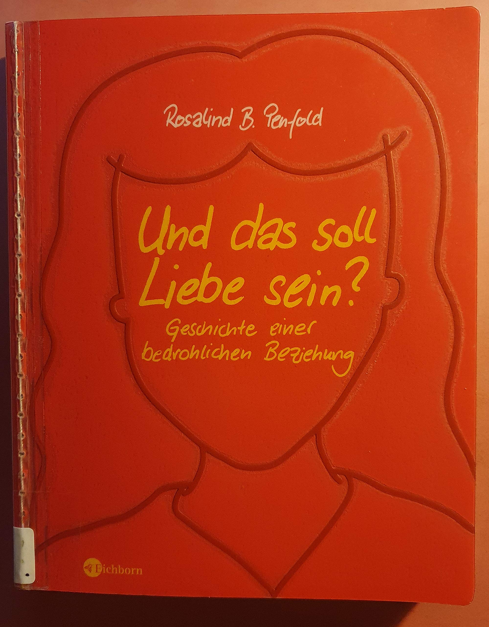 Und das soll Liebe sein?: Geschichte einer bedrohlichen Beziehung Psychology