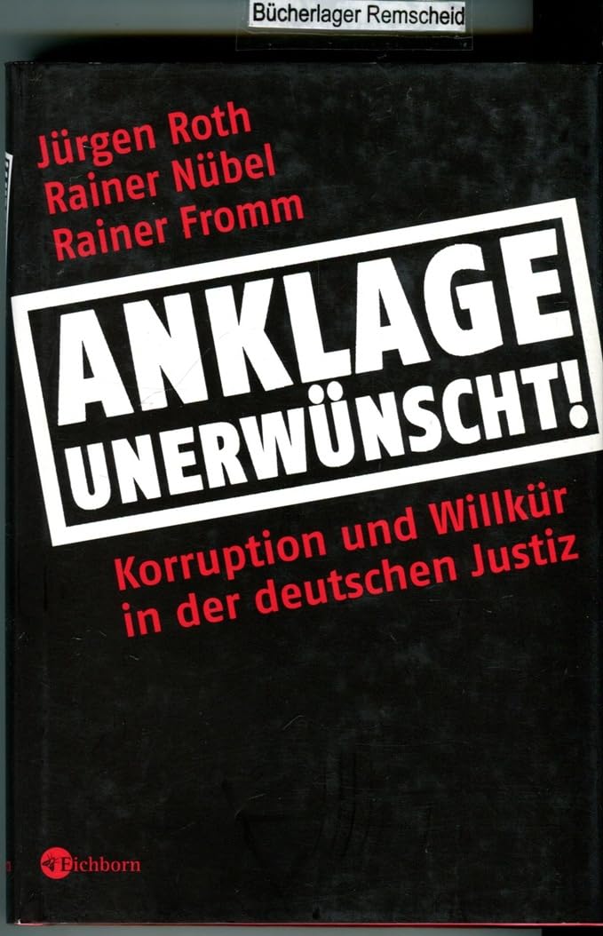 Anklage unerwünscht!: Korruption und Willkür in der deutschen Justiz Law