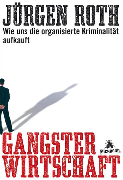 Gangsterwirtschaft. Wie uns die organisierte Kriminalität aufkauft Politics & History