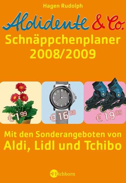 Aldidente und Co. - Der Schnäppchenplaner 2008/2009. Mit den Sonderangeboten von Aldi, Lidl und Tchibo. Mit Einkaufswagenchip Lifestyle