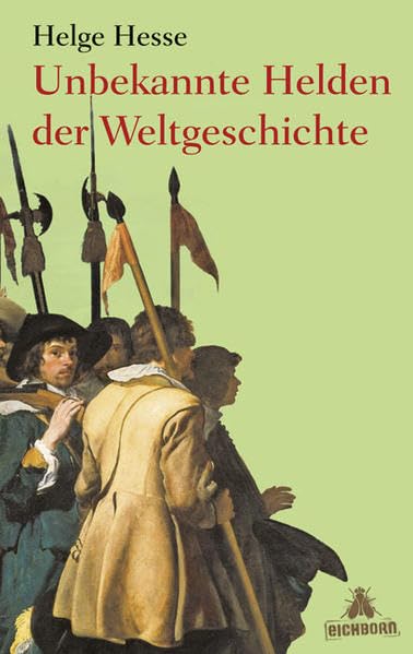 Unbekannte Helden der Weltgeschichte Politics & Society