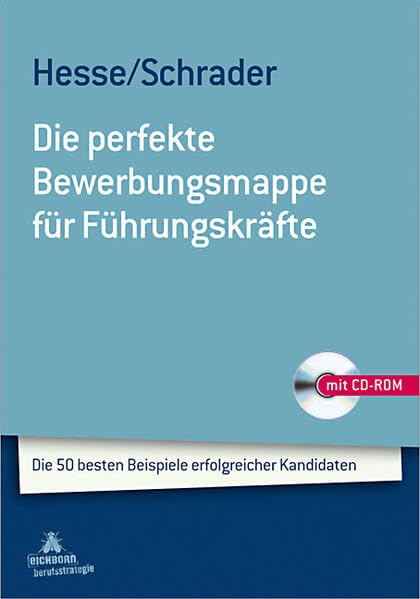 Die perfekte Bewerbungsmappe für Führungskräfte: Die 50 besten Beispiele erfolgreicher Kandidaten Business, Finance & Career