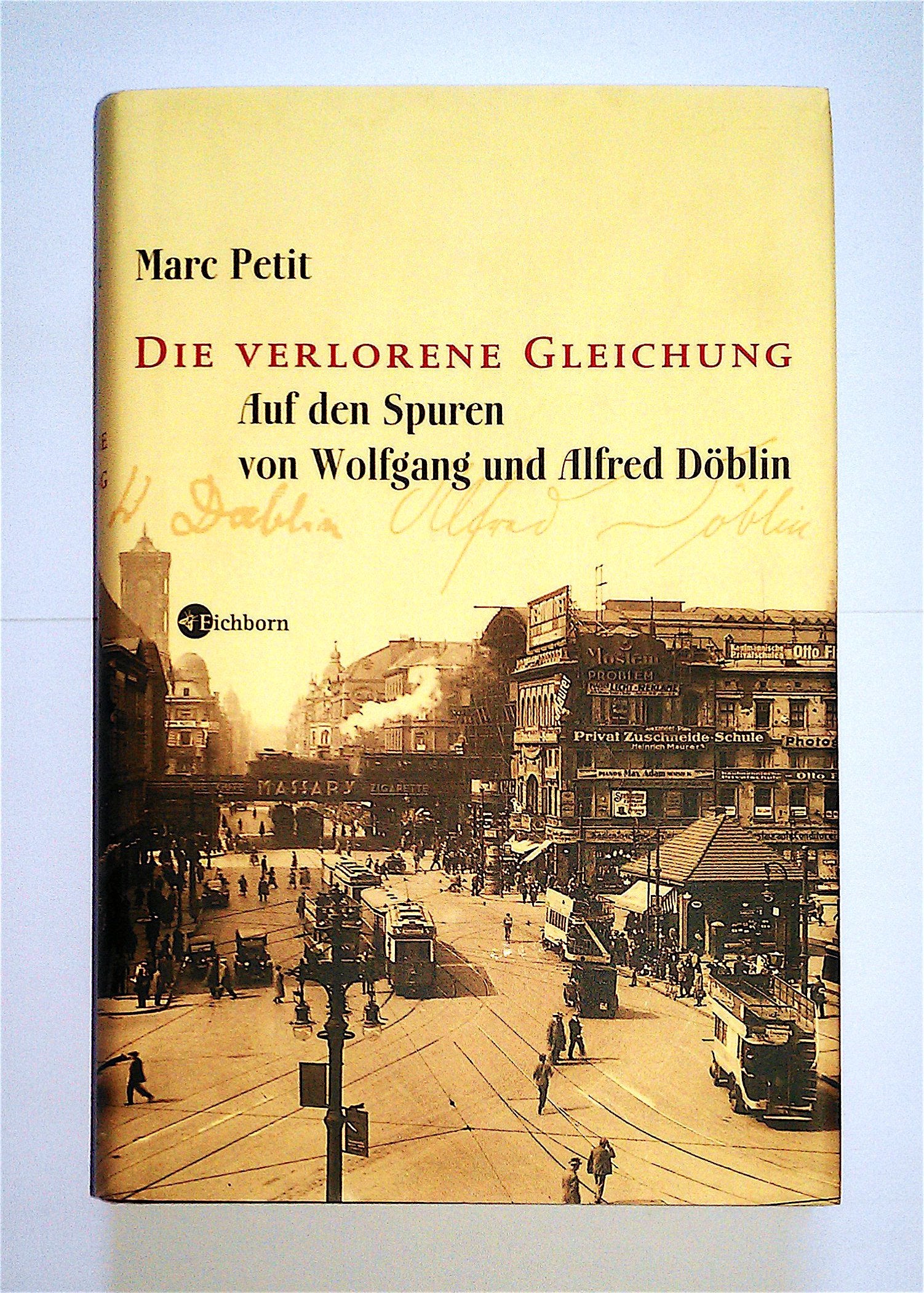 Die verlorene Gleichung: Auf den Spuren von Wolfgang und Alfred Döblin Personalities