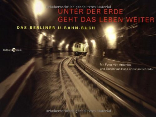 Unter der Erde geht das Leben weiter: Das Berliner U-Bahn-Buch Contemporary literature