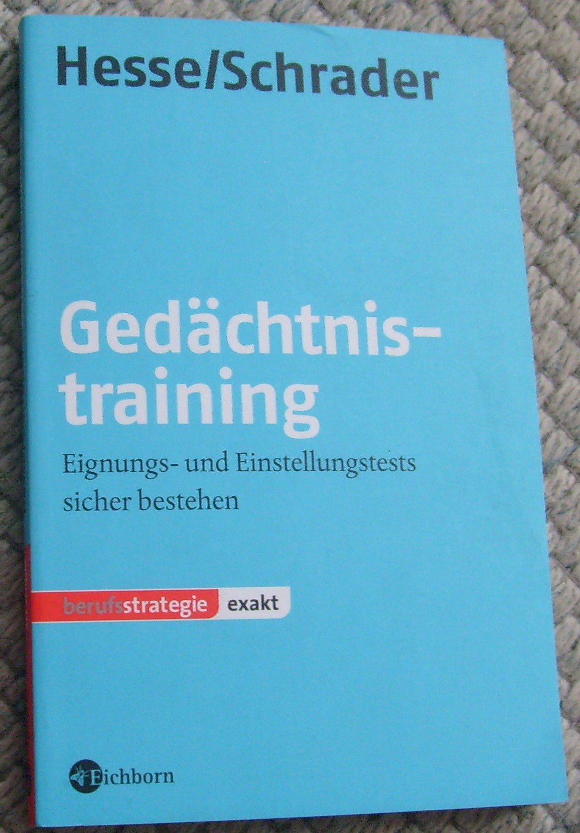 Gedächtnistraining: Merkfähigkeit testen und verbessern. Eignungs- und Einstellungstests sicher bestehen Business, Finance & Career