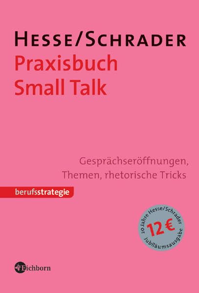 Praxisbuch Small Talk: Gesprächseröffnungen, Themen, rhetorische Tricks Business, Finance & Career