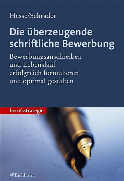 Die überzeugende schriftliche Bewerbung: Bewerbungsanschreiben und Lebenslauf erfolgreich formulieren und optimal gestalten Business, Finance & Career