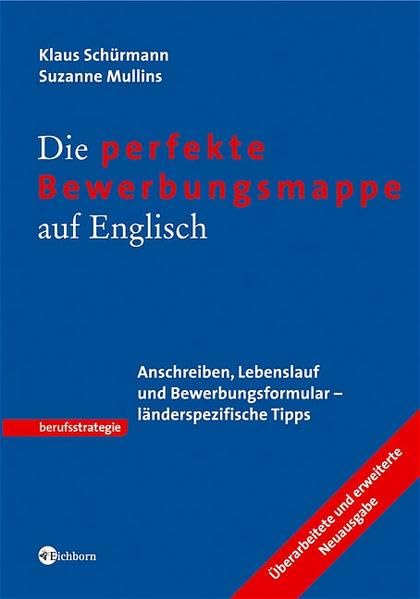 Die perfekte Bewerbungsmappe auf Englisch: Anschreiben, Lebenslauf und Bewerbungsformular - länderspezifische Tipps Business, Finance & Career