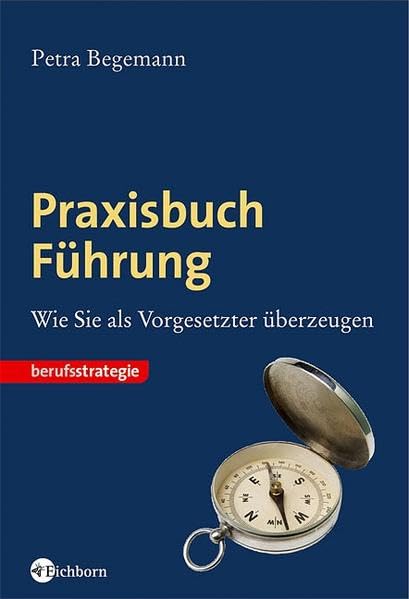 Praxisbuch Führung: Wie Sie als Vorgesetzter überzeugen Law