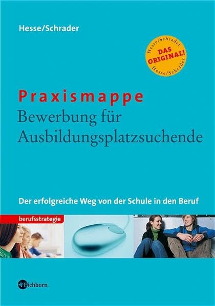 Praxismappe: Bewerbung für Ausbildungsplatzsuchende: Der erfolgreiche Weg von der Schule in den Beruf Business, Finance & Career