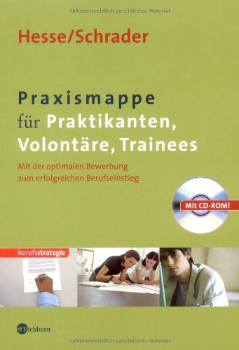 Praxismappe für Praktikanten, Volontäre, Trainees: Mit der optimalen Bewerbung zum erfolgreichen Berufseinstieg Business, Finance & Career