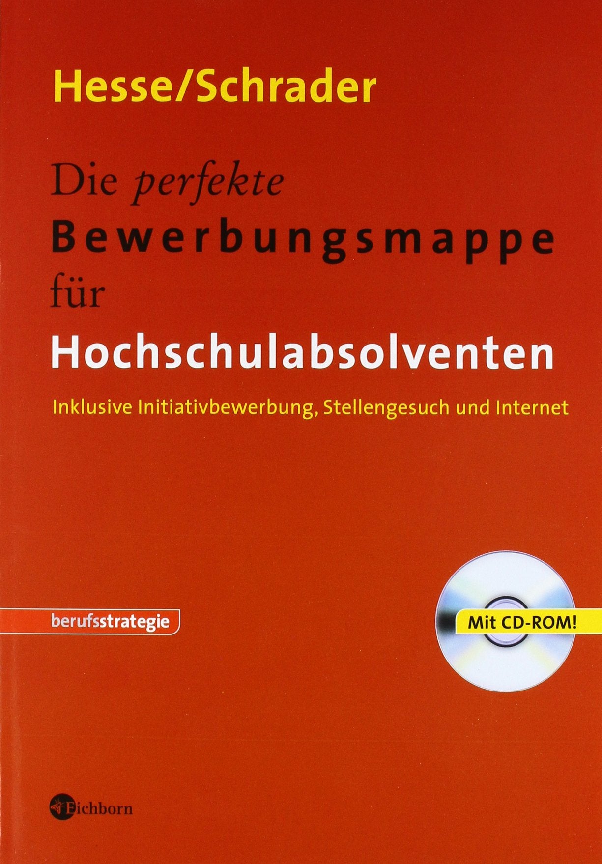 Die perfekte Bewerbungsmappe für Hochschulabsolventen: Inklusive Initiativbewerbung, Stellengesuch und Internet Business, Finance & Career