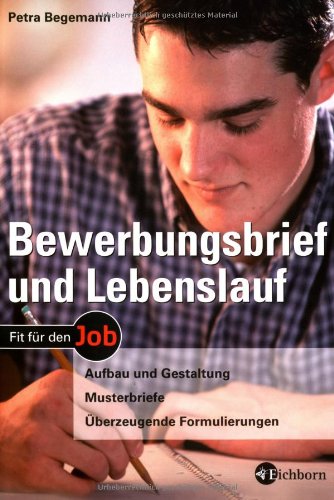 Bewerbungsbrief und Lebenslauf: Aufbau und Gestaltung - Musterbriefe - Überzeugende Formulierungen Business, Finance & Career