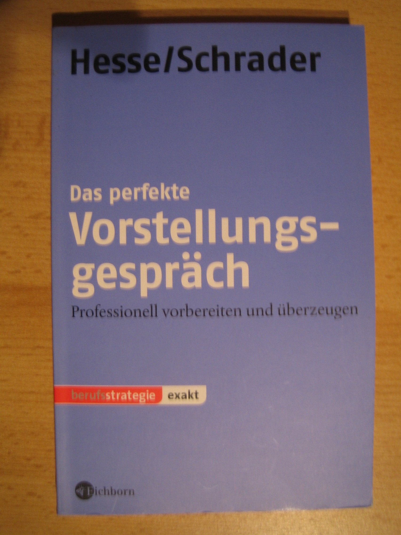 Das perfekte Vorstellungsgespräch: Professionell vorbereiten und überzeugen Business, Finance & Career